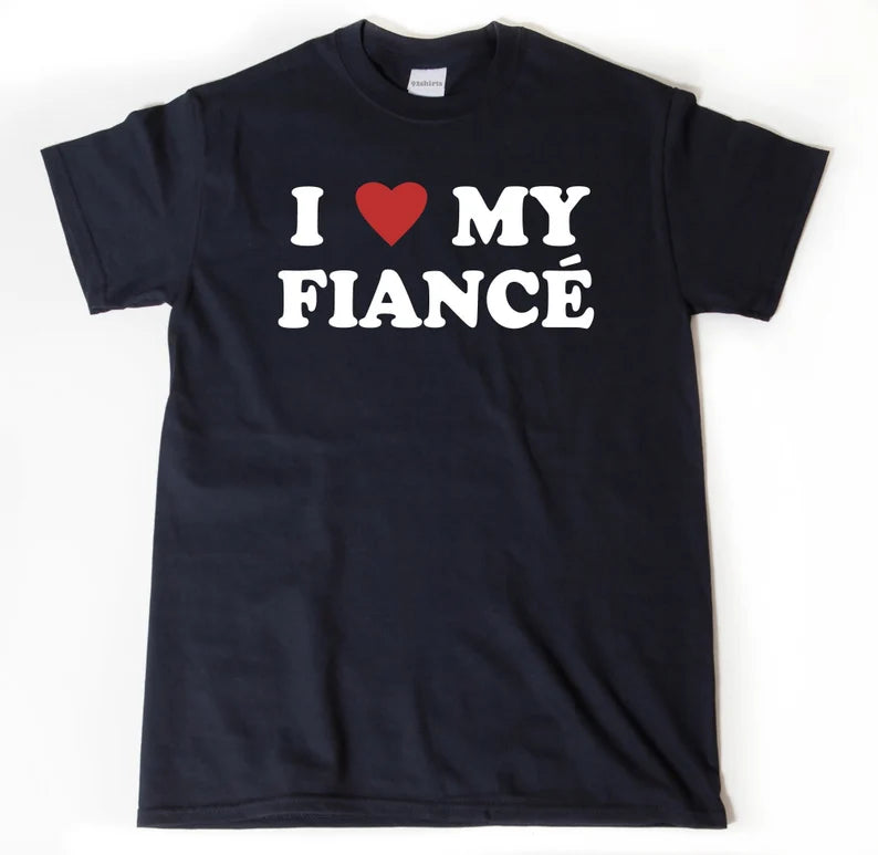I Love My Fiancé | T-Shirt