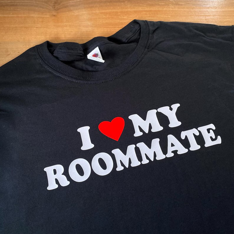 I Love My Roommate - T-Shirt