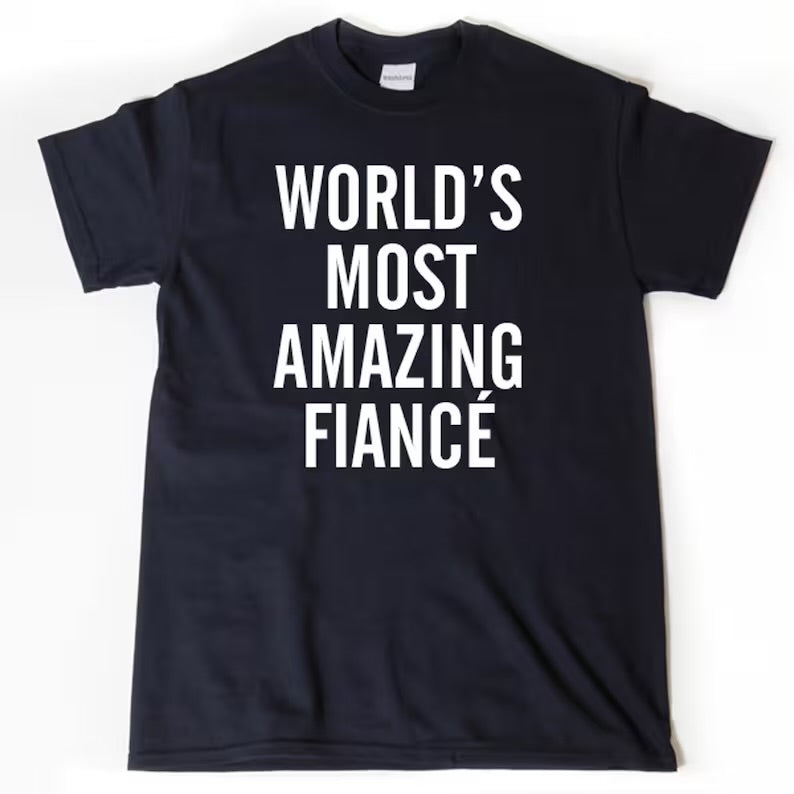 World’s Most Amazing Fiancé | T-Shirt