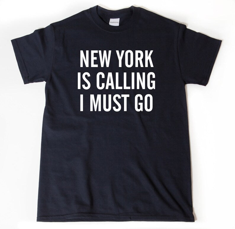 New York Shirt, New York T-shirt, New York Is Calling And I Must Go T-shirt, Moving Shirt, Going Away Gift Tee | T-Shirt