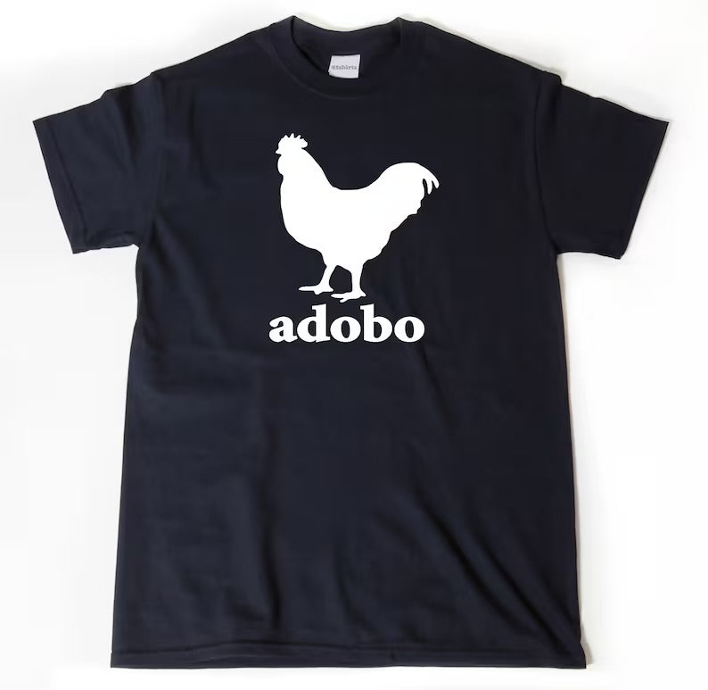 Chicken Adobo Shirt, Adobo T-shirt, Funny Pinoy T-shirt, Filipino Food Gift, Philippines Shirt for Him, Her, or Unisex Adult | T-Shirt