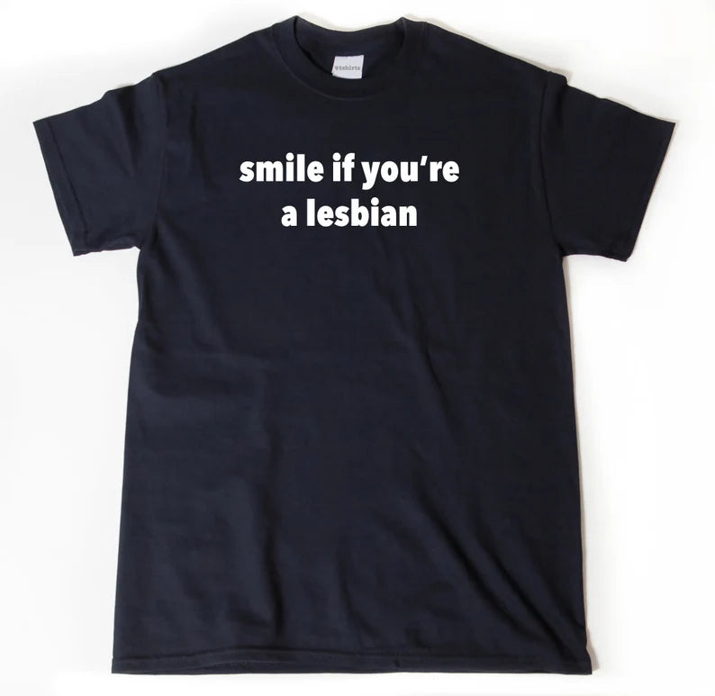 Lesbian shirt, Smile If You’re A Lesbian | T-Shirt