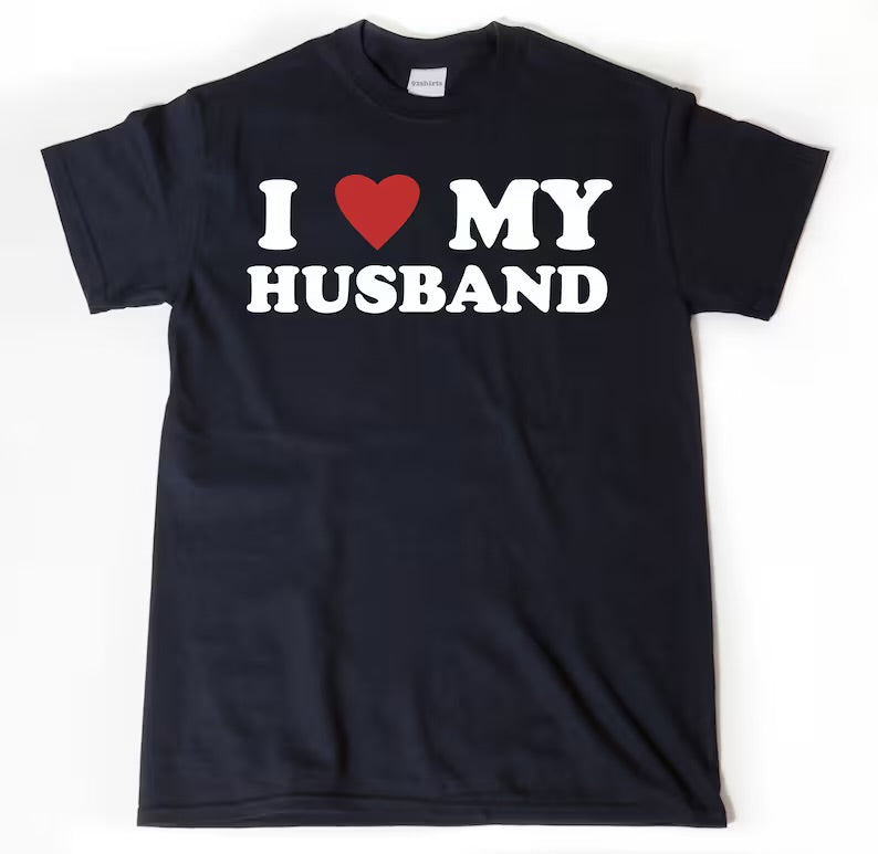 I Love My Husband  - T-Shirt