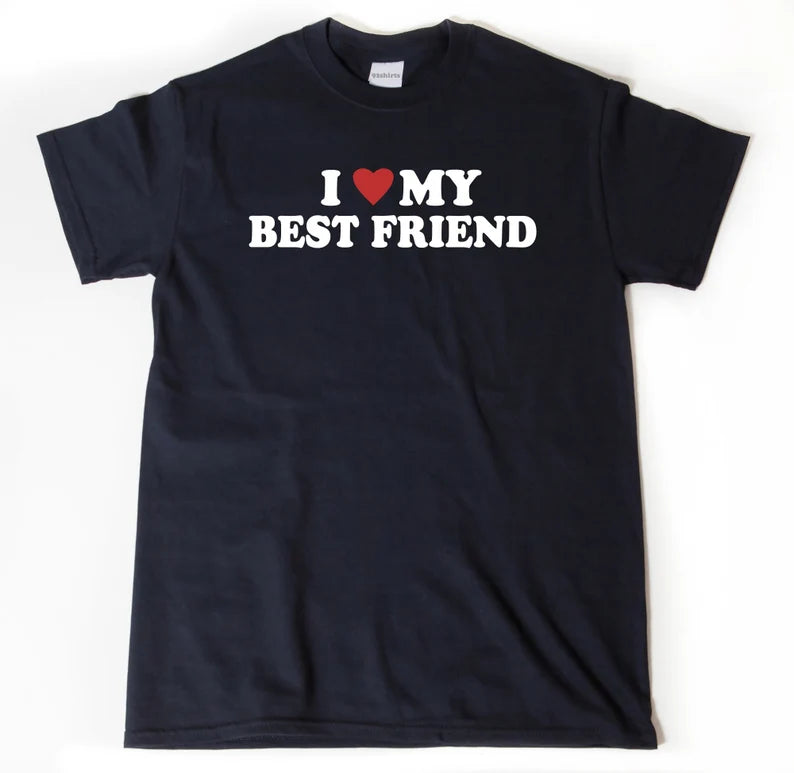 I Love My Best Friend | T-Shirt