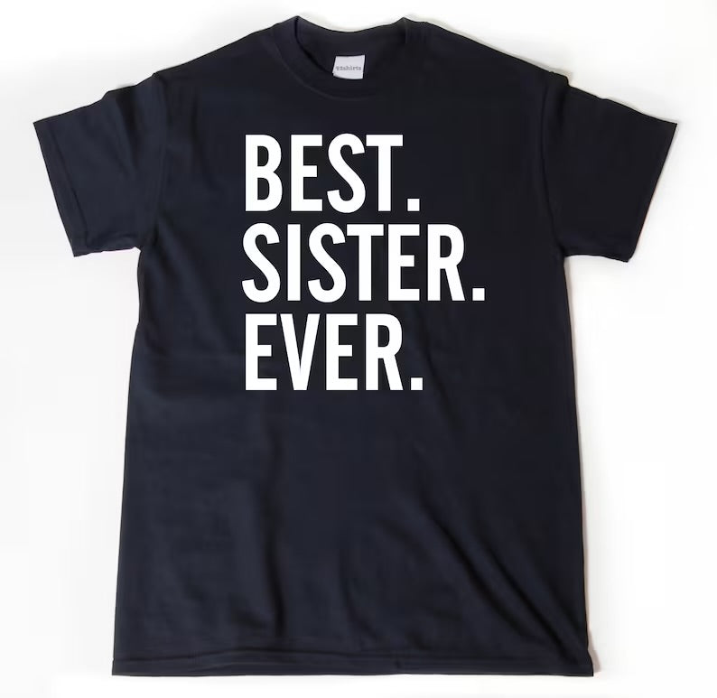 Best. Sister. Ever. | T-Shirt