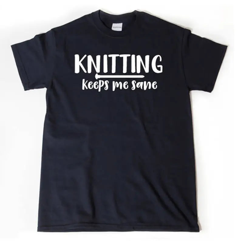 Knitting Keeps Me Sane | T-Shirt