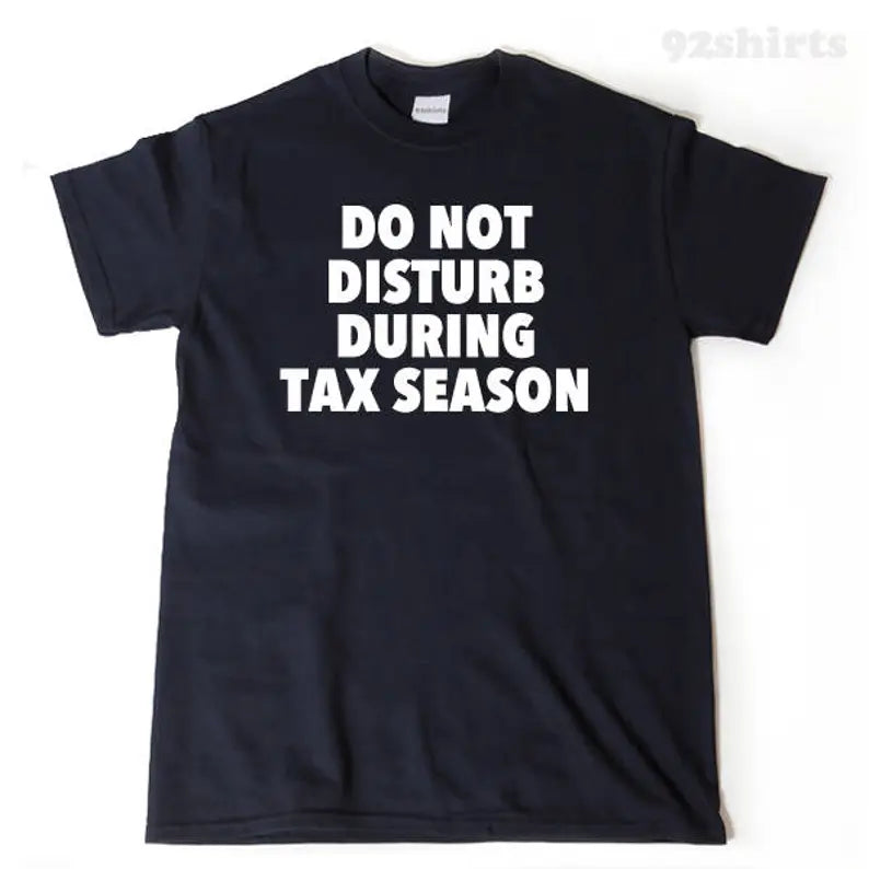 Do Not Disturb During Tax Season | T-Shirt