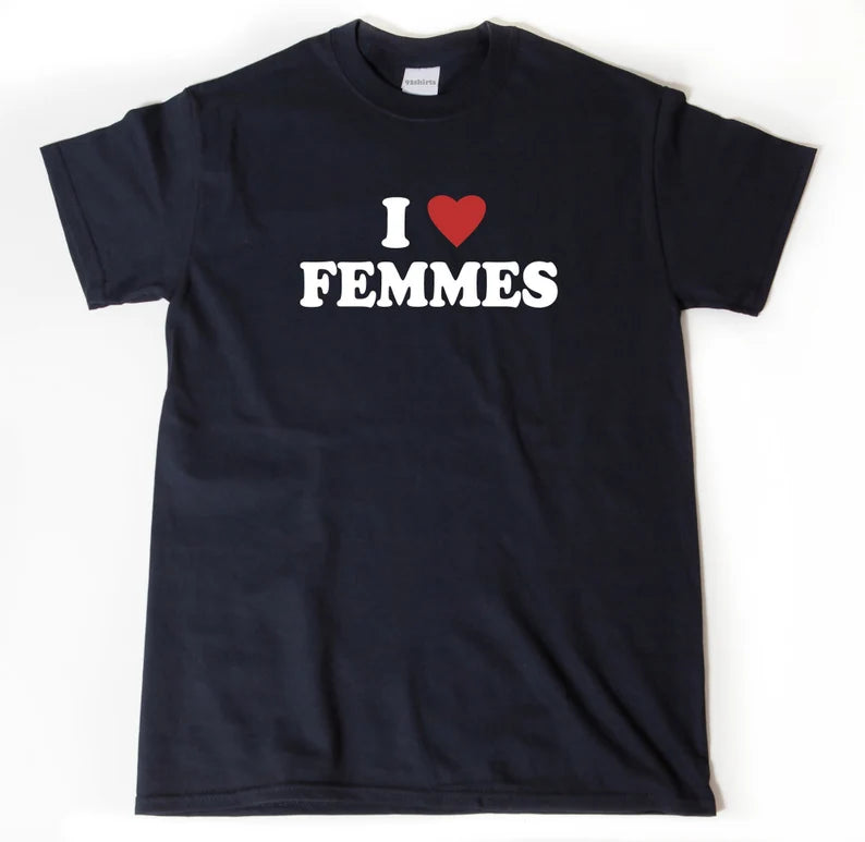 Lesbian shirt, I Love Femmes | T-Shirt